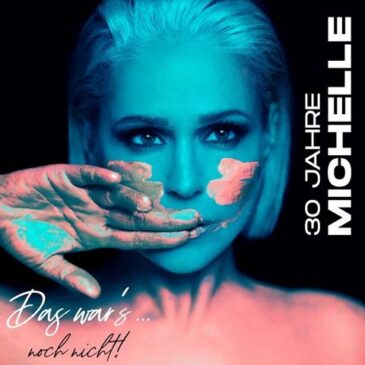 Michelle veröffentlicht ihr Jubiläumsalbum “30 Jahre Michelle – Das war’s…. noch nicht!”