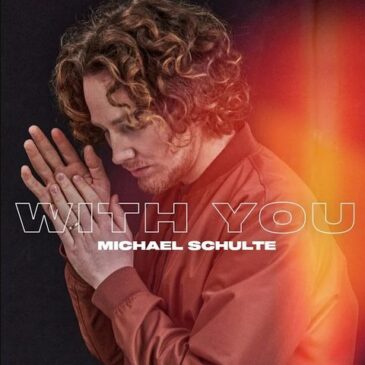 Michael Schulte veröffentlicht seine neue Single „With You“