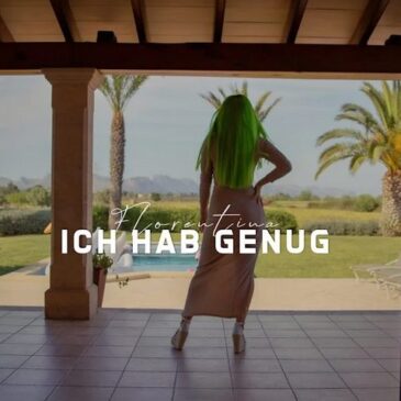 Florentina veröffentlicht ihre neue Single “Ich hab genug”