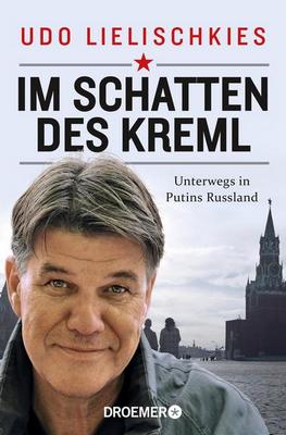 Das neue Buch von Udo Lielischkies: Im Schatten des Kreml