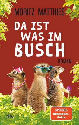 Der neue Roman von Moritz Matthies: Da ist was im Busch