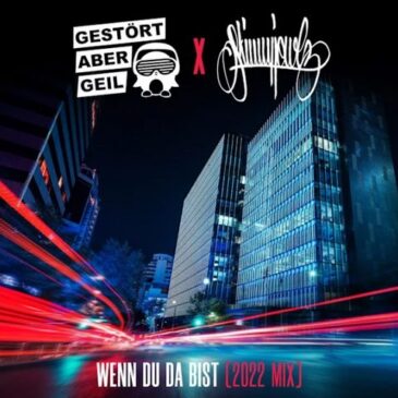 Gestört Aber GeiL veröffentlichen neue Single “Wenn Du Da Bist (2022 Mix)”