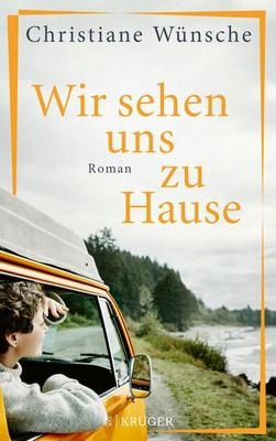 Der neue Roman von Christiane Wünsche: Wir sehen uns zu Hause