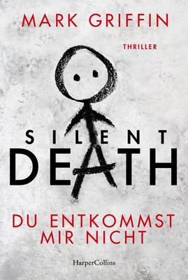 Der neue Thriller von Mark Griffin: Silent Death – Du entkommst mir nicht