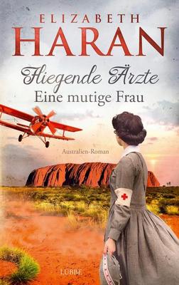 Der neue Roman von Elizabeth Haran: Fliegende Ärzte – Eine mutige Frau