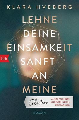 Heute erscheint der neue Roman von Klara Hveberg: Lehne deine Einsamkeit sanft an meine