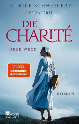 Der neue Roman von Petra Grill & Ulrike Schweikert: Die Charité – Neue Wege