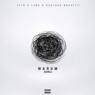 vito x Lune x Gustavo Bravetti veröffentlichen gemeinsame Single „Warum (Babel)“