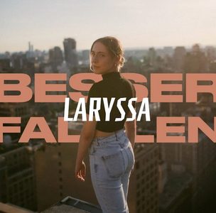 LARYSSA veröffentlicht ihre neue Single + Video “Besser fallen”