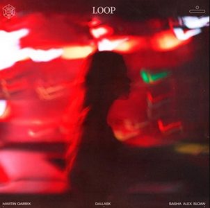 Martin Garrix x DallasK x Sasha Alex Sloan veröffentlichen neue Single “Loop”