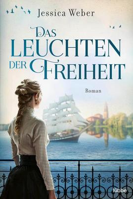 Der neue Roman von Jessica Weber: Das Leuchten der Freiheit