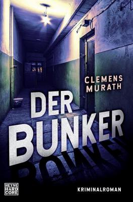 Heute erscheint der neue Kriminalroman von Clemens Murath: Der Bunker