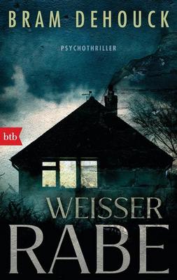 Der neue Psychothriller von Bram Dehouck: Weißer Rabe