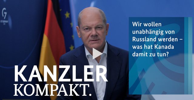 Kanzler kompakt: Wir wollen unabhängig von Russland werden – was hat Kanada damit zu tun?