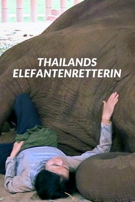 Dokumentarfim: Thailands Elefantenretterin (Arte  20:15 – 21:40 Uhr)