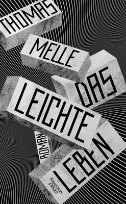 Der neue Roman von Thomas Melle: Das leichte Leben