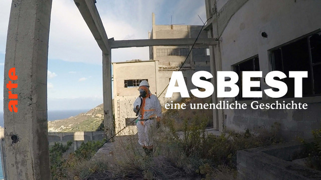 Dokumentarfilm: Asbest, eine unendliche Geschichte (Arte  20:15 – 21:50 Uhr)