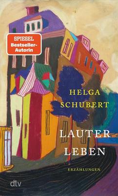 Das neue Buch von Helga Schubert: Lauter Leben