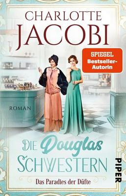 Heute erscheint der neue Roman von Charlotte Jacobi: Die Douglas-Schwestern – Das Paradies der Düfte