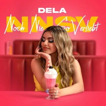 DELA veröffentlicht ihre neue Single + Video “Noch nie so verliebt”