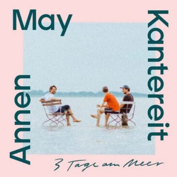 AnnenMayKantereit veröffentlichen ihre neue Single “3 Tage am Meer”