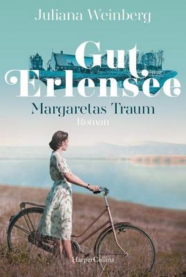 Heute erscheint der neue Roman von Juliana Weinberg: Gut Erlensee – Margaretas Traum