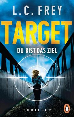 Der neue Thriller von L. C. Frey: Target – Du bist das Ziel