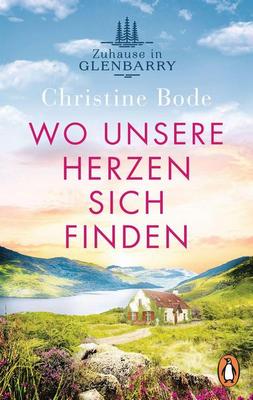 Der neue Roman von Christine Bode: Wo unsere Herzen sich finden