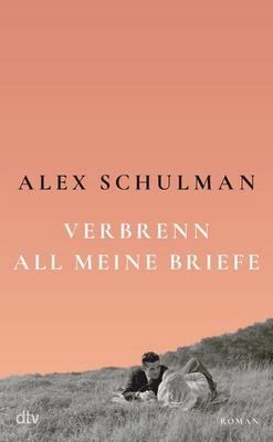Der neue Roman von Alex Schulman: Verbrenn all meine Briefe