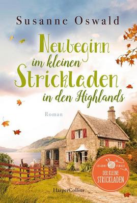 Heute erscheint der neue Roman von Susanne Oswald: Neubeginn im kleinen Strickladen in den Highlands
