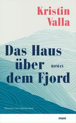 Der neue Roman von Kristin Valla: Das Haus über dem Fjord