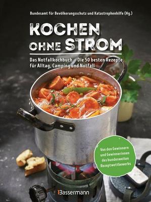 Stromausfall: Kochen ohne Strom – Das Notfallkochbuch – Die 50 besten Rezepte für Alltag, Camping und Notfall