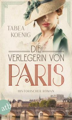 Der neue Roman von Tabea Koenig: Die Verlegerin von Paris