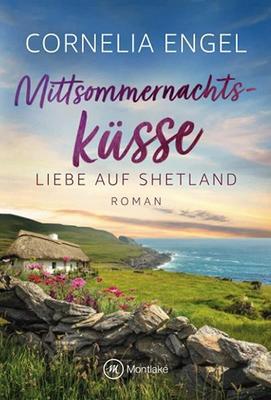 Heute erscheint der neue Roman von Cornelia Engel: Mittsommernachtsküsse
