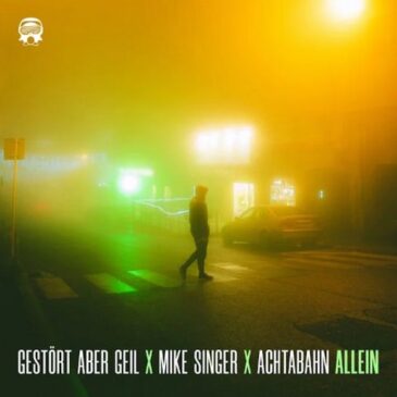 Gestört aber GeiL, Achtabahn, Mike Singer veröffentlichen ihre neue Single “Allein”