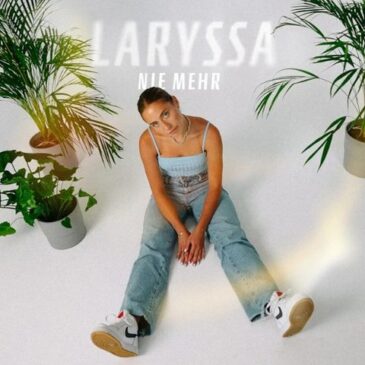 LARYSSA veröffentlicht ihre neue Single + Video “Nie mehr”