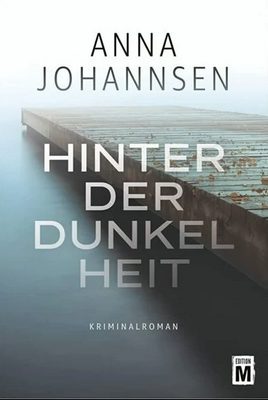 Heute erscheint der neue Kriminalroman von Anna Johannsen: Hinter der Dunkelheit