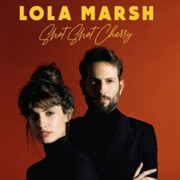 Lola Marsh veröffentlichen ihr neues Album “Shot Shot Cherry”