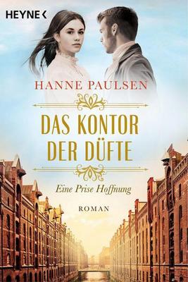 Der neue Roman von Hanne Paulsen: Das Kontor der Düfte – Eine Prise Hoffnung