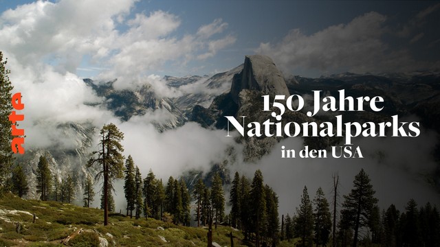 Dokumentarfilm: Amerikas beste Idee – 150 Jahre Nationalparks in den USA (Arte  20:15 – 21:45 Uhr)