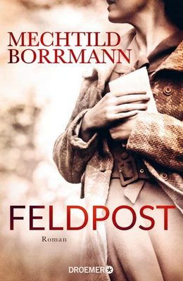 Der neue Roman von Mechtild Borrmann: Feldpost
