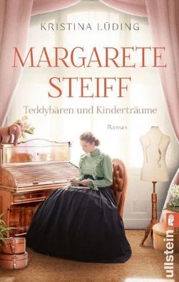 Heute erscheint der neue Roman von Kristina Lüding: Margarete Steiff – Teddybären und Kinderträume