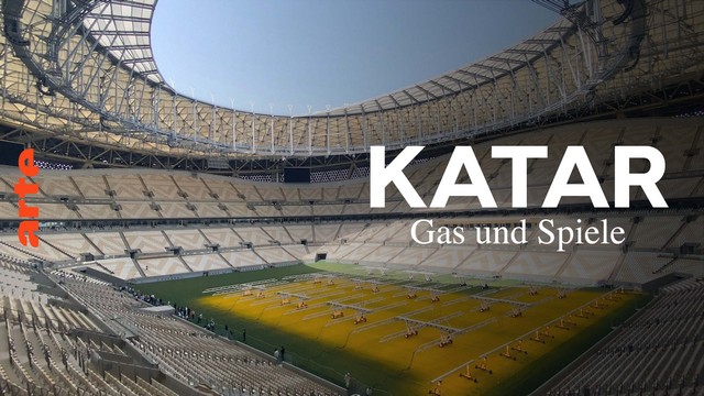 Dokumentarfilm: Katar – Gas und Spiele (Arte  20:15 – 21:50 Uhr)