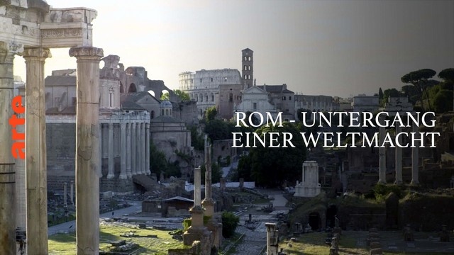 Dokumentarfilm: Rom – Untergang einer Weltmacht (Arte  20:15 – 21:45 Uhr)