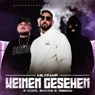 Milonair x Kool Savas x 1986zig veröffentlichen neue Single “Keinen gesehen”