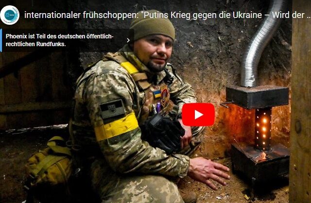 PHOENIX: Internationaler Frühschoppen, heute 12:00 Uhr / Putins Krieg gegen die Ukraine – Wird der Winter zur Waffe?