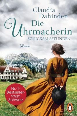 Heute erscheint der neue Roman von Claudia Dahinden: Die Uhrmacherin − Schicksalsstunden