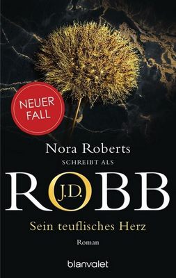 Der neue Roman von J.D. Robb (Nora Roberts): Sein teuflisches Herz