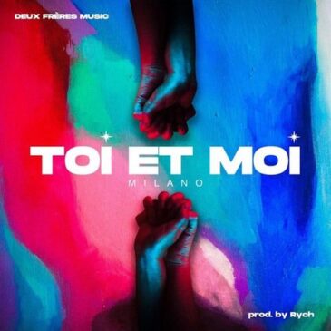 Milano veröffentlicht seine neue Single + Video “Toi et moi”