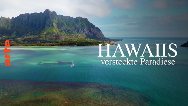 Dokumentarfilm: Hawaiis versteckte Paradiese (Arte  20:15 – 21:00 Uhr)